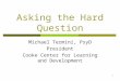 1 Asking the Hard Question Michael Termini, PsyD President Cooke Center for Learning and Development