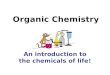 Organic Chemistry An introduction to the chemicals of life!