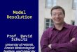Model Resolution Prof. David Schultz University of Helsinki, Finnish Meteorological Institute, and University of Manchester