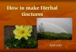 How to make Herbal tinctures And why. Why tinctures primarily and not teas or capsule form?? Our digestion, metabolism, adsorption, and excretion of the