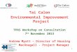 Tai Calon Environmental Improvement Project TPAS Workshop on Consultation 7 th November 2013 Andrew Myatt – Director of Housing Andy MacDougall - Project