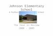 Johnson Elementary School A Professional Development School T The Year in Review 2008 - 2009