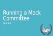 Running a Mock Committee MUN NW. Points and Motions Introduce these to your delegates so they will use them Point of parliamentary inquiry Point of personal
