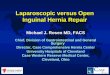 Laparoscopic versus Open Inguinal Hernia Repair Michael J. Rosen MD, FACS Chief, Division of Gastrointestinal and General Surgery Director, Case Comprehensive
