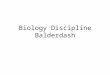 Biology Discipline Balderdash. bionics 1.study of robotic limbs 2.study of eyes 3.study of biology & mechanics working together 4.application of biological