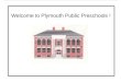 Welcome to Plymouth Public Preschools !. SITES Mt Pleasant South Elementary