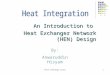 Pinch technology series1 By: Anwaruddin Hisyam An Introduction to Heat Exchanger Network (HEN) Design