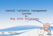 Dental Patients Management System By Ray Info Solutions Mob: – 99899 32827 Off:-- 0891 6458864