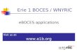 Erie 1 BOCES / WNYRIC eBOCES applications Visit us at: 