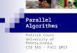 Parallel Algorithms Patrick Cozzi University of Pennsylvania CIS 565 - Fall 2013