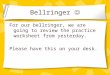 Bellringer For our bellringer, we are going to review the practice worksheet from yesterday. Please have this on your desk