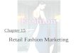 Chapter 15 Retail Fashion Marketing. Fashion From Concept to Consumer, 8/e© 2005 Pearson Education, Inc. Gini Frings Upper Saddle River, New Jersey 07458
