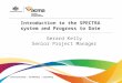 Introduction to the SPECTRA system and Progress to Date Gerard Kelly Senior Project Manager