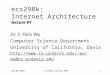 04/03/2001ecs298k spring 20011 lecture #1 ecs298k: Internet Architecture lecture #1 Dr. S. Felix Wu Computer Science Department University of California,