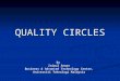 QUALITY CIRCLES By Zaipul Anwar Business & Advanced Technology Centre, Universiti Teknologi Malaysia