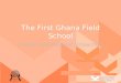 The First Ghana Field School Lesson Learned and Unlearned