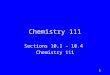 1 Chemistry 111 Sections 10.1 – 10.4 Chemistry 111