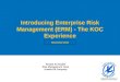 1 Introducing Enterprise Risk Management (ERM) - The KOC Experience November 2012 Khaled Al-Awadhi Risk Management Team Kuwait Oil Company