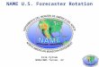 NAME U.S. Forecaster Rotation Erik Pytlak NOAA/NWS Tucson, AZ