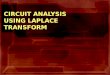 1 CIRCUIT ANALYSIS USING LAPLACE TRANSFORM. 2 METHODOLOGY Examples of nonlinear circuits: logic circuits, digital circuits, or any circuits where the