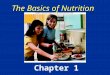 The Basics of Nutrition Chapter 1. Quiz Yourself True or False 1.There are four classes of nutrients: proteins, lipids, sugars, and vitamins. T F 2.Proteins