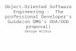 Object-Oriented Software Engineering - The professional Developer’s Guide(on OMG’s OOA/OOD proposal) George Wilkie