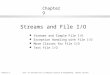 Chapter 9Java: an Introduction to Computer Science & Programming - Walter Savitch 1 Chapter 9 l Streams and Simple File I/O l Exception Handling with File