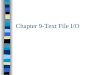 Chapter 9-Text File I/O. Overview n Text File I/O and Streams n Writing to a file. n Reading from a file. n Parsing and tokenizing. n Random Access n