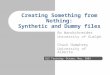 Creating Something from Nothing: Synthetic and Dummy files Bo Wandschneider University of Guelph Chuck Humphrey University of Alberta DLI Training: Ottawa,