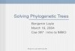 Benjamin Loyle 2004 Cse 397 Solving Phylogenetic Trees Benjamin Loyle March 16, 2004 Cse 397 : Intro to MBIO