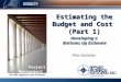 Felix Sanchez Estimating the Budget and Cost (Part 1) Project Management for ARA Engineers and Scientists Developing a Bottoms Up Estimate