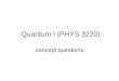 Quantum I (PHYS 3220) concept questions. Clicker Intro