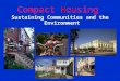 Compact Housing Sustaining Communities and the Environment