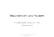 Trigonometry and Vectors Motion and Forces in Two Dimensions SP1b. Compare and constract scalar and vector quantities