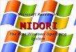 MIDORI The Post Windows Operating System Microsoft Research’s