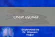 Chest injuries Supervised by: Dr. Waseem Hajjar. INTRODUCTION ►The chest contains vital organs. ►Damage to vital organs threatens life. ►Most common consequence