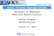 We promote and protect the health and safety of Idahoans. 1 Joint Finance-Appropriations Committee Division of Medicaid Medicaid Administration Leslie