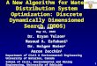 1 A New Algorithm for Water Distribution System Optimization: Discrete Dynamically Dimensioned Search (DDDS) EWRI 2008 May 12, 2008 Dr. Bryan Tolson 1