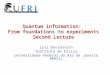 Quantum information: From foundations to experiments Second Lecture Luiz Davidovich Instituto de Física Universidade Federal do Rio de Janeiro BRAZIL