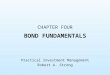 CHAPTER FOUR BOND FUNDAMENTALS Practical Investment Management Robert A. Strong
