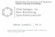 Challenges in Non-Blocking Synchronization Håkan Sundell, Ph.D. Guest seminar at Department of Computer Science, University of Tromsö, Norway, 8 Dec 2005