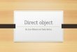 Direct object By: Evan Blalock and Taylor Bartos