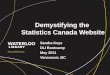 Demystifying the Statistics Canada Website Sandra Keys DLI Bootcamp May 2011 Vancouver, BC