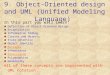 9. Object-Oriented design and UML (Unified Modeling Language) In this part you will learn: Definition of Object-Oriented design Encapsulation Information