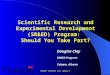 Scientific Research and Experimental Development (SR&ED) Program: Should You Take Part? Douglas Clay SR&ED Program Calgary, Alberta