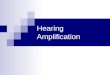 Hearing Amplification. Hearing loss due to Inner ear pathologies