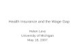 Health Insurance and the Wage Gap Helen Levy University of Michigan May 18, 2007