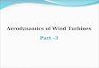 Aerodynamics of Wind Turbines Part -3. Airfoils and general aerodynamic concepts Wind turbine blades use airfoil sections to develop mechanical power