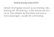 Vehicle Sharing System(VSS) Vehicle sharing(also known as car-sharing, ride-sharing and lift-sharing ), is the shared use of a car or Two wheeler by the