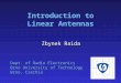 Introduction to Linear Antennas Zbynek Raida Dept. of Radio Electronics Brno University of Technology Brno, Czechia